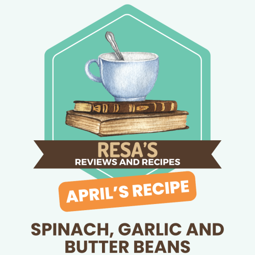 Resa’s Reviews and Recipes – April 2025 – Spinach, Garlic and Butter Beans
